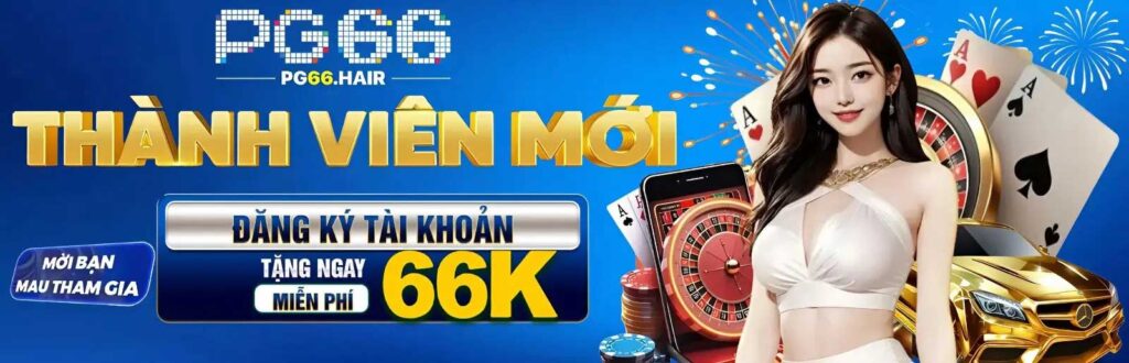 PG66 chào mừng thành viên mới đăng ký tài khoản tặng miễn phí 66k