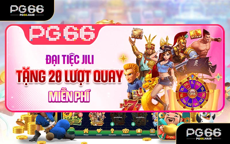 Vòng Quay PG66 - Đại Tiệc JILI Tặng Miễn Phí 20 Lượt Quay May Mắn