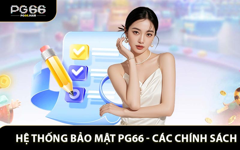 Hệ thống bảo mật PG66 với các chính sách căn bản nhất