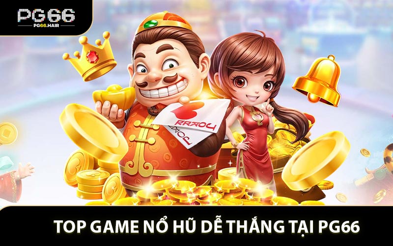 Top game Nổ Hũ Dễ Thắng Tại PG66